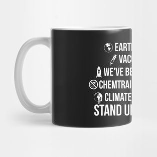 Earth is not flat! Vaccines work! We've been to the moon! Chemtrails aren't a thing! Climate change is real! Stand up for science! Mug